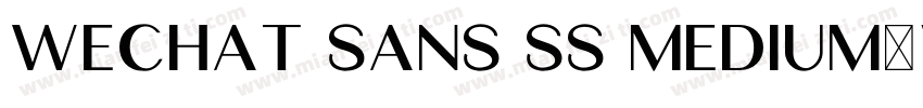 wechat sans ss medium(WeChat Sans S字体转换